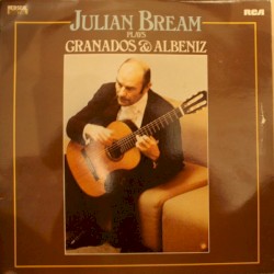 Julian Bream Plays Granados & Albéniz
