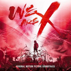 WE ARE X: ORIGINAL MOTION PICTURE SOUNDTRACK