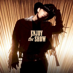 ENJOY THE SHOW