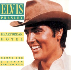 Heartbreak Hotel, Hound Dog & Other Top Ten Hits