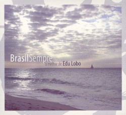 Brasil sempre: O melhor de Edu Lobo