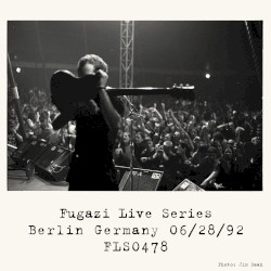 Fugazi Live Series, Volume 6: 1992-06-28: Tempodrom, Berlin, Germany