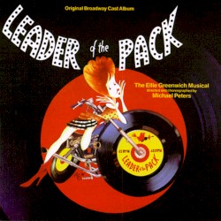 Leader of the Pack (1985 original Broadway cast)