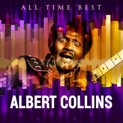 All Time Best: Albert Collins
