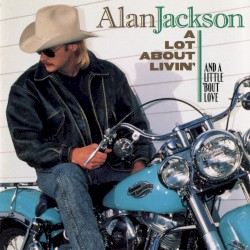 A Lot About Livin’ (and a Little ’Bout Love)
