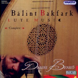 Bakfark: Complete Works for Lute (The Lyons Lute Book, the Krakow Lute Book and Miscellanea)