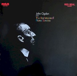 John Ogdon Plays The Rachmaninoff Piano Sonatas