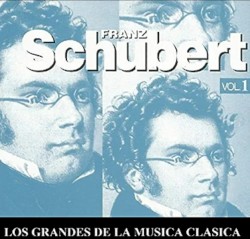 Los grandes de la música clasica: Franz Schubert, vol. I