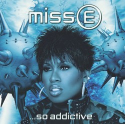 Miss E …So Addictive