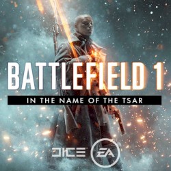 Battlefield 1: In the Name of the Tsar (Original Game Soundtrack)