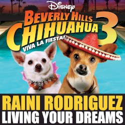 Living Your Dreams (From "Beverly Hills Chihuahua 3: Viva la Fiesta!")