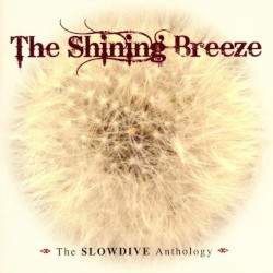 Сияющий ветер: Антология Slowdive