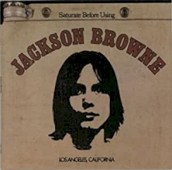 Jackson Browne / Saturate Before Using