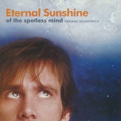 Eternal Sunshine of the Spotless Mind: Original Soundtrack