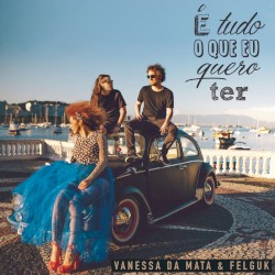 É tudo o que eu quero ter