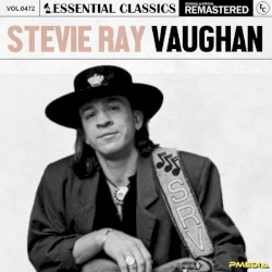 Essential Classics, Vol. 472: Stevie Ray Vaughan