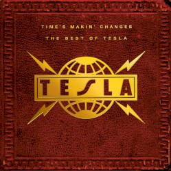 Time’s Makin’ Changes: The Best of Tesla