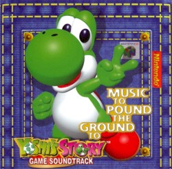 Music to Pound the Ground To (Yoshi’s Story Game Soundtrack)