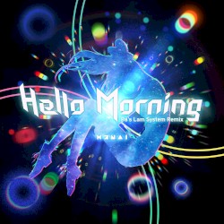 Hello, Morning (Pa's Lam System Remix)