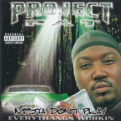 Mista Don’t Play: Everythangs Workin