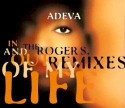 In and Out of My Life (The Roger S. Remixes)