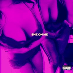 SHE ON ME