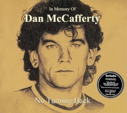 In Memory of Dan McCafferty - No Turning Back
