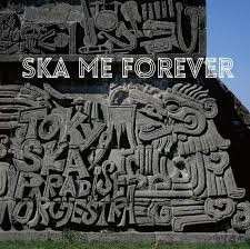 SKA ME FOREVER
