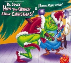 Dr. Seuss' How the Grinch Stole Christmas! & Horton Hears a Who! The Original TV Soundtracks