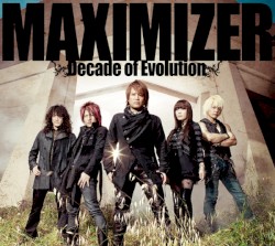 MAXIMIZER 〜Decade of Evolution〜