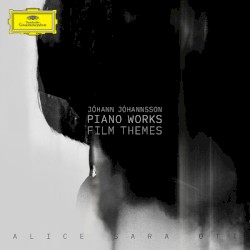 Jóhann Jóhannsson: Piano Works – Film Themes
