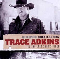 The Definitive Greatest Hits: Til The Last Shot's Fired