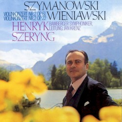 Szymanowski: Violin Concerto no. 2, op. 61 / Wieniawski: Violin Concerto no. 2, op. 22