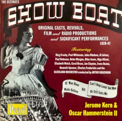 The Ultimate Show Boat: Original Casts, Revivals, Film and Radio Productions and Significant Performances 1928-1947
