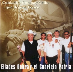 Cuidadito Compay Gallo que llegó El Perico