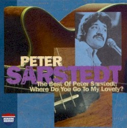 The Best of Peter Sarstedt: Where Do You Go to My Lovely?