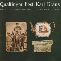 Qualtinger liest Karl Kraus - Eine weitere Auswahl aus "Die letzten Tage der Menschheit"