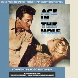 Friedhofer: Ace in the Hole / Rózsa: Double Indemnity / Kubik: The Desperate Hours / Roemheld: Union Station