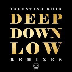 Deep Down Low Remixes (Part 2)