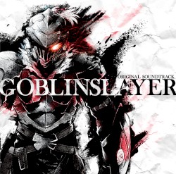 ゴブリンスレイヤー オリジナル・サウンドトラック