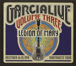 GarciaLive Volume Three: Legion of Mary, December 14-15, 1974 Northwest Tour