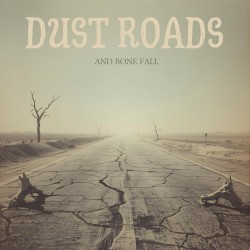 Dust Roads and Bone Fall