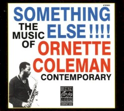 Something Else!!!! The Music of Ornette Coleman