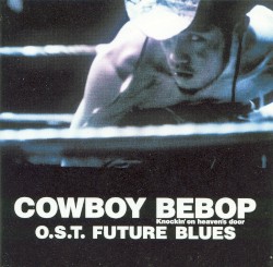 Cowboy Bebop: Knockin’ on Heaven’s Door: Future Blues
