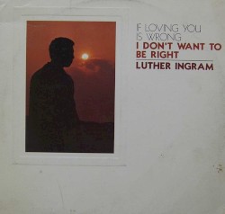 (If Loving You Is Wrong) I Don’t Want to Be Right