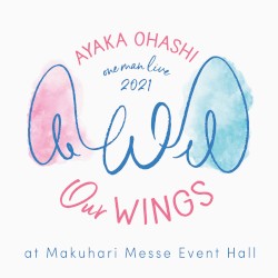 大橋彩香ワンマンライブ2021〜Our WINGS〜 at 幕張メッセイベントホール