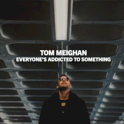 Everyone’s Addicted to Something