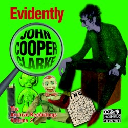 Evidently John Cooper Clarke (The Archive Recordings, Volume 2)