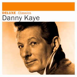 Deluxe: Classics - Danny Kaye