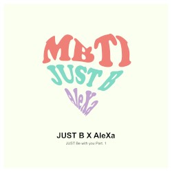JUST Be with you Part. 1
